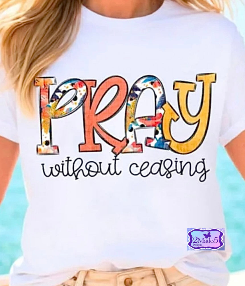 Pray Without Ceasing Shirt