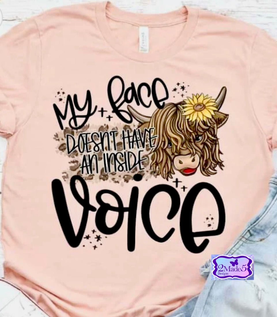 My Face Doesn’t Have An Inside Voice Shirt