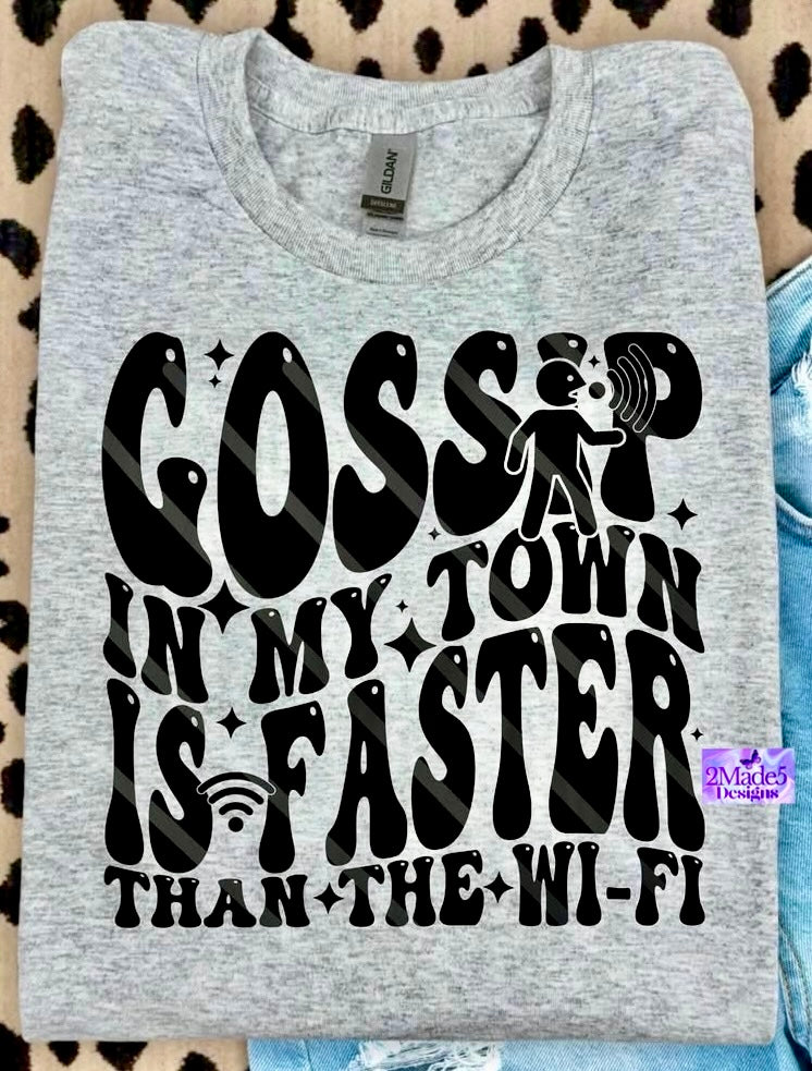 Gossip In My Town Is Faster Than The Wi-Fi Shirt