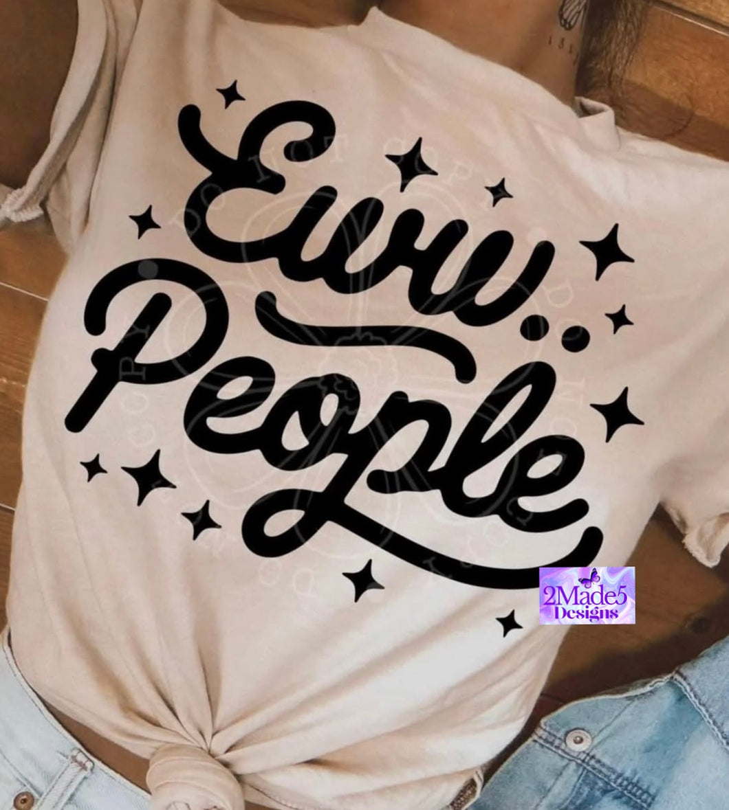 Eww . . People Shirt
