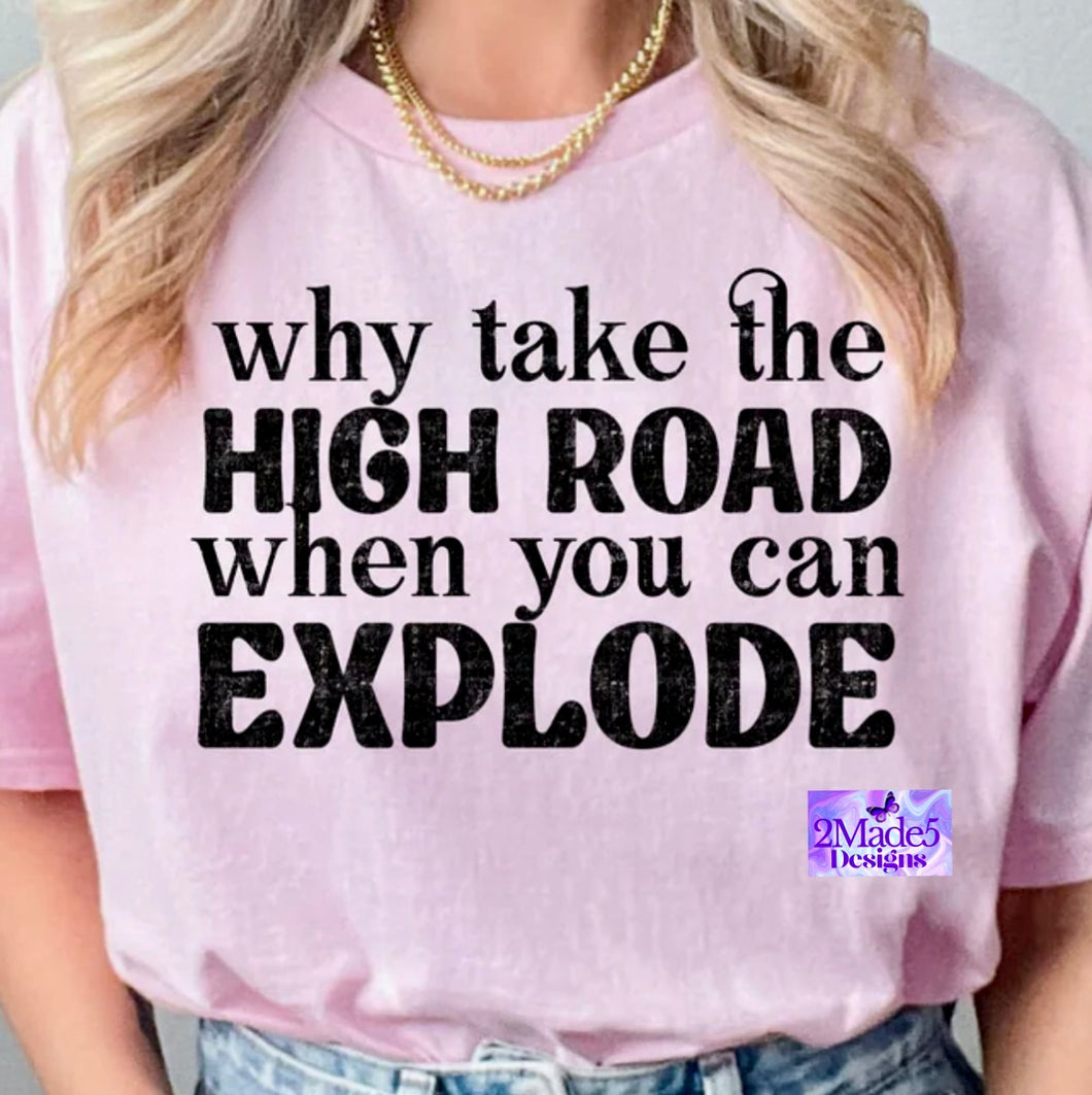 Why Take The High Rode When You Can Explode Shirt