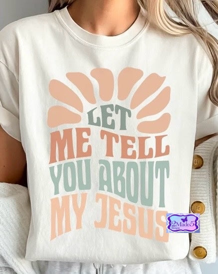 Let Me Tell You About My Jesus Shirt