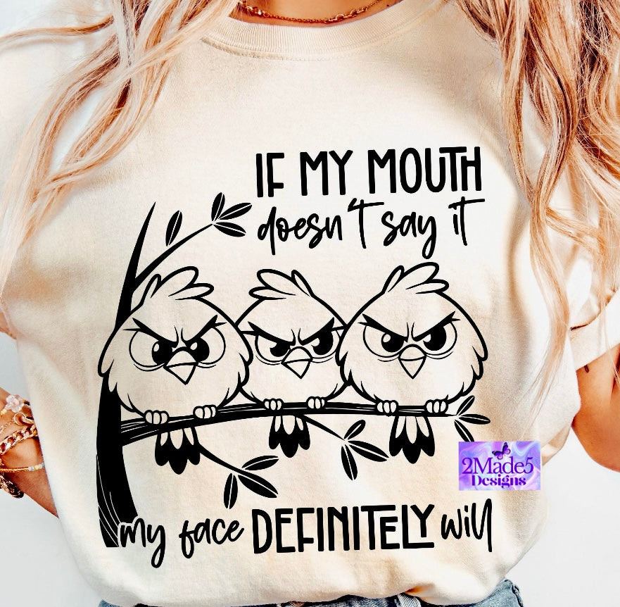 If My Mouth Doesn’t Say It My Face Definitely Will Birds Shirt