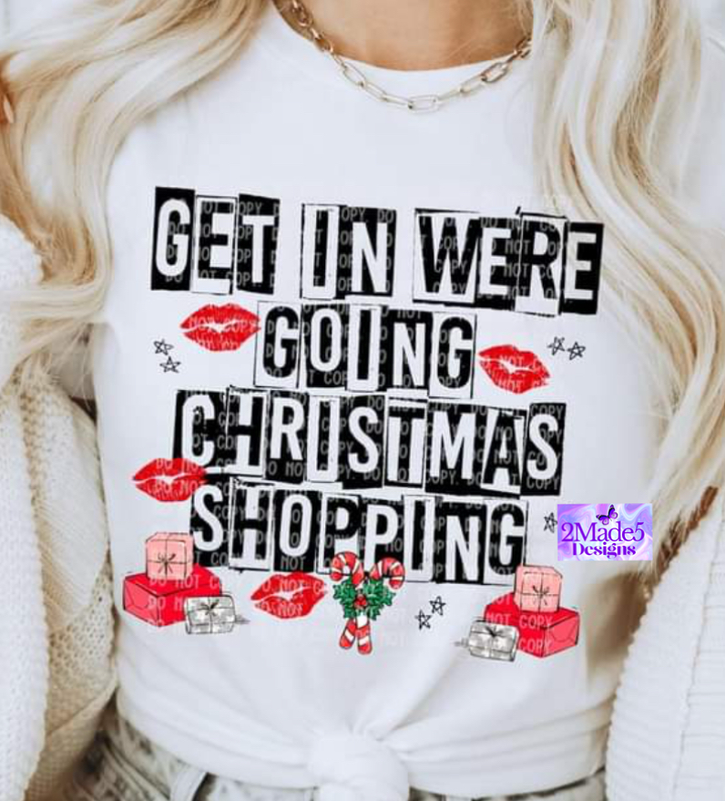 Get In We’re Going Christmas Shopping Shirt