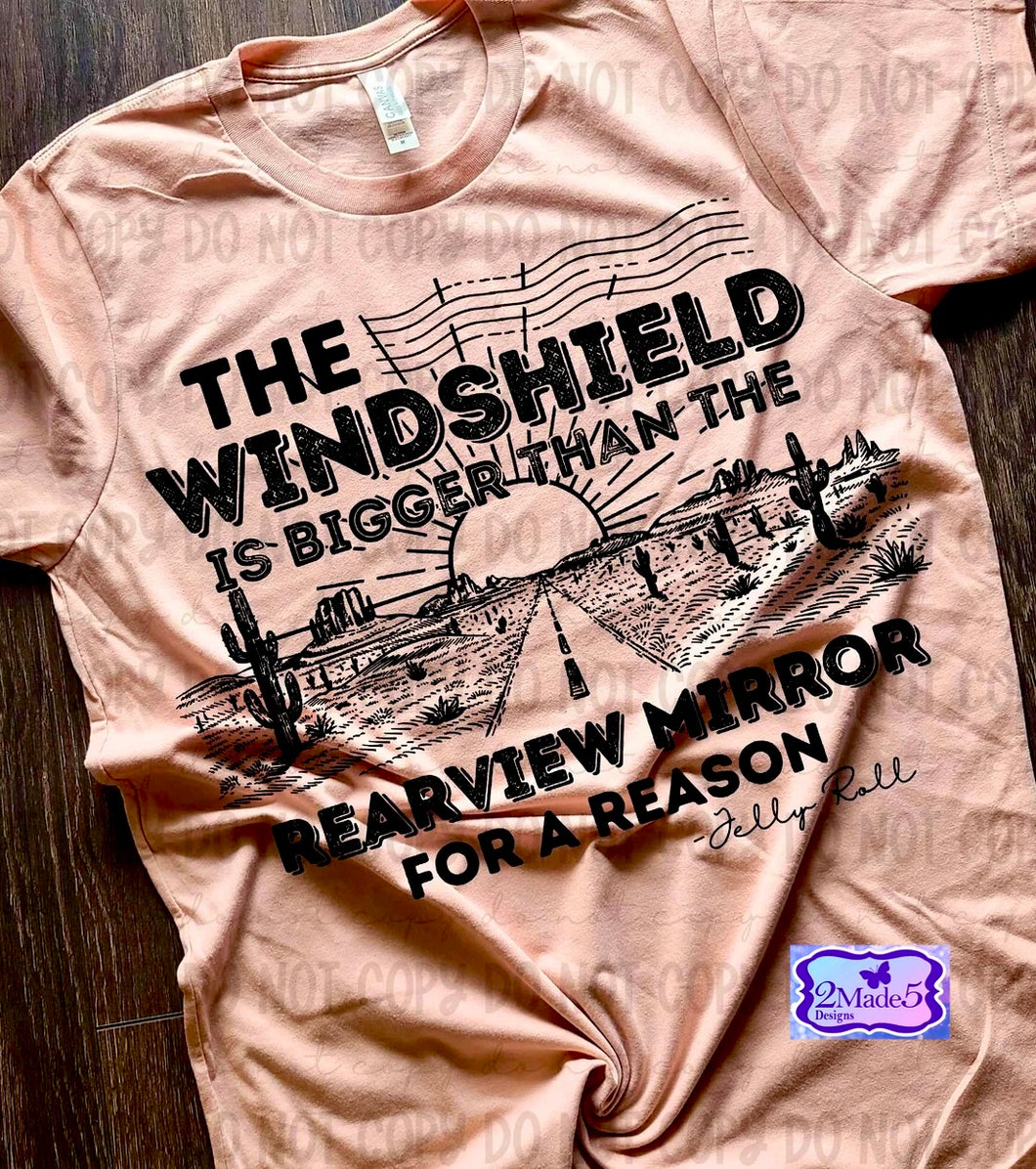 The Windshield Is Bigger Than The Rearview Mirror For A Reason, Jelly Roll Shirt