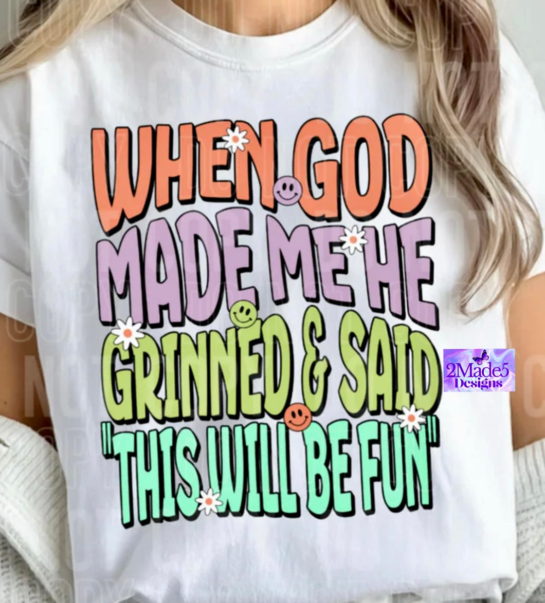 When God Made Me He Grinned & Said “This Will Be Fun” Boho Shirt