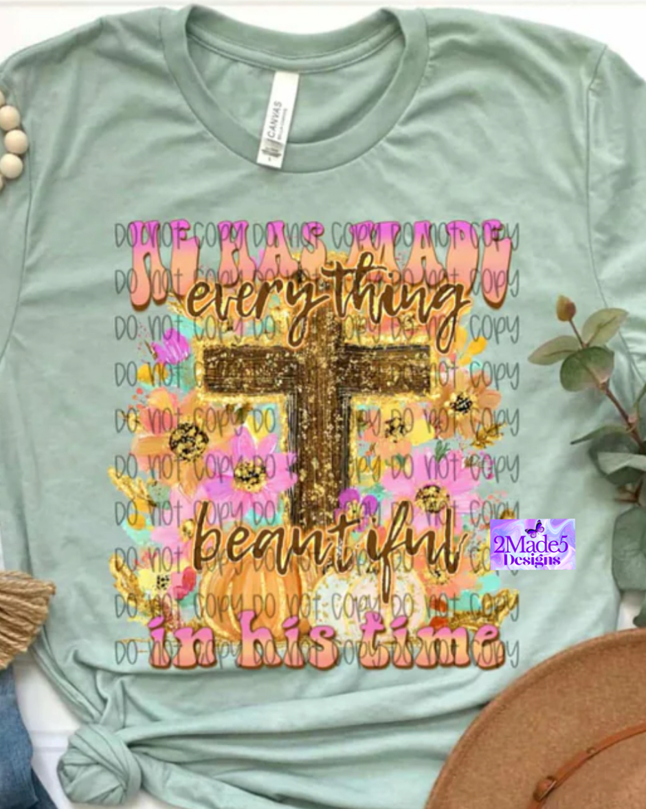 He Has Made Everything Beautiful In His Time Shirt