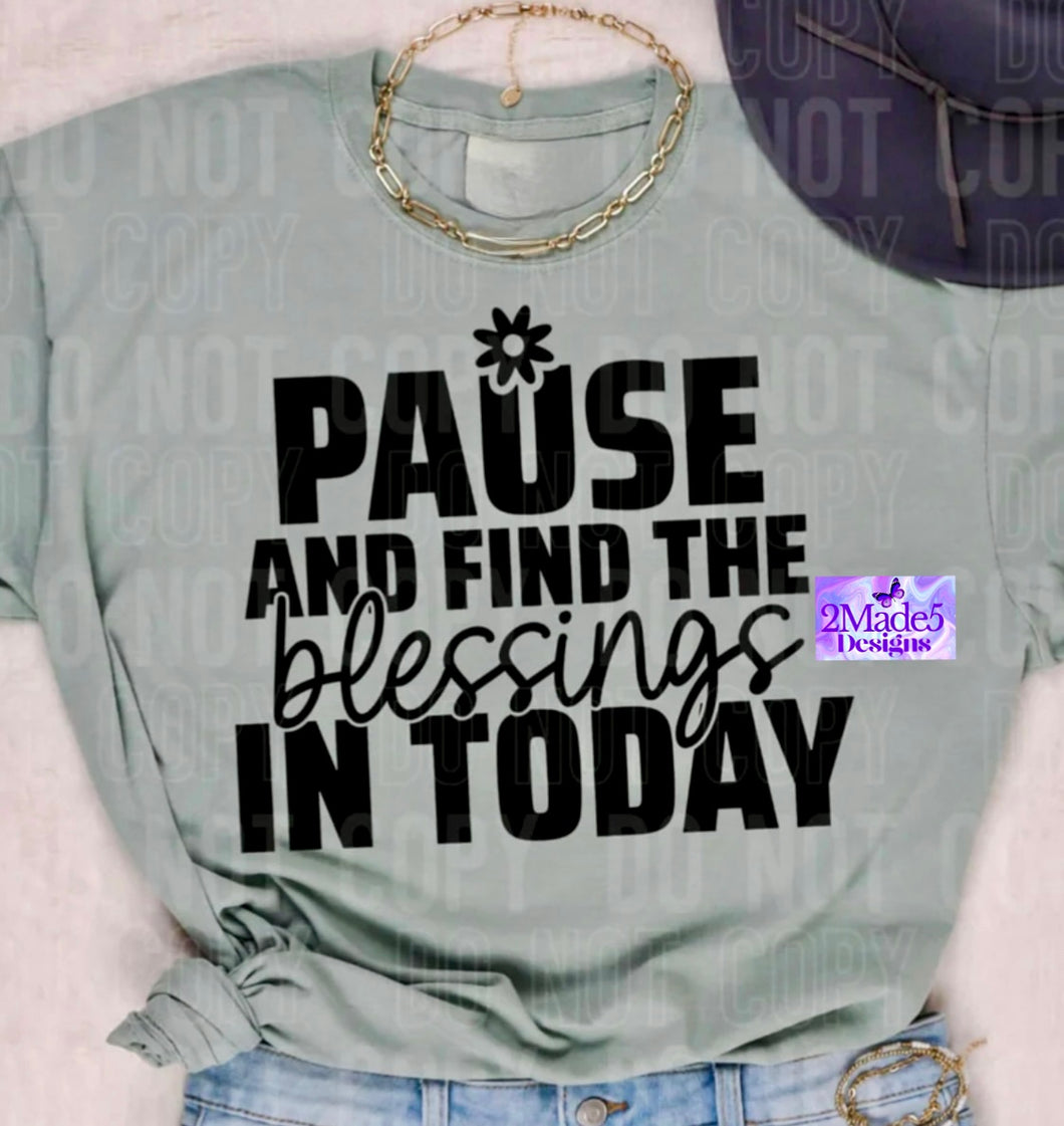 Pause And Find The Blessings In Today Shirt