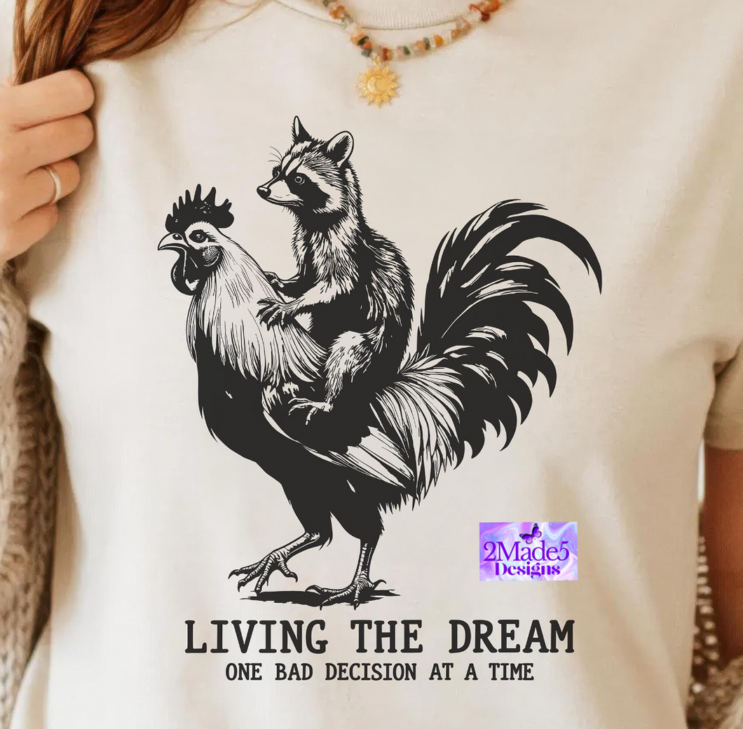 Living The Dream One Bad Decision At A Time Shirt