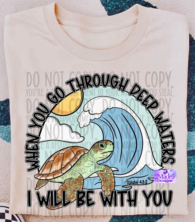 When You Go Through Deep Waters I Will Be With You Shirt