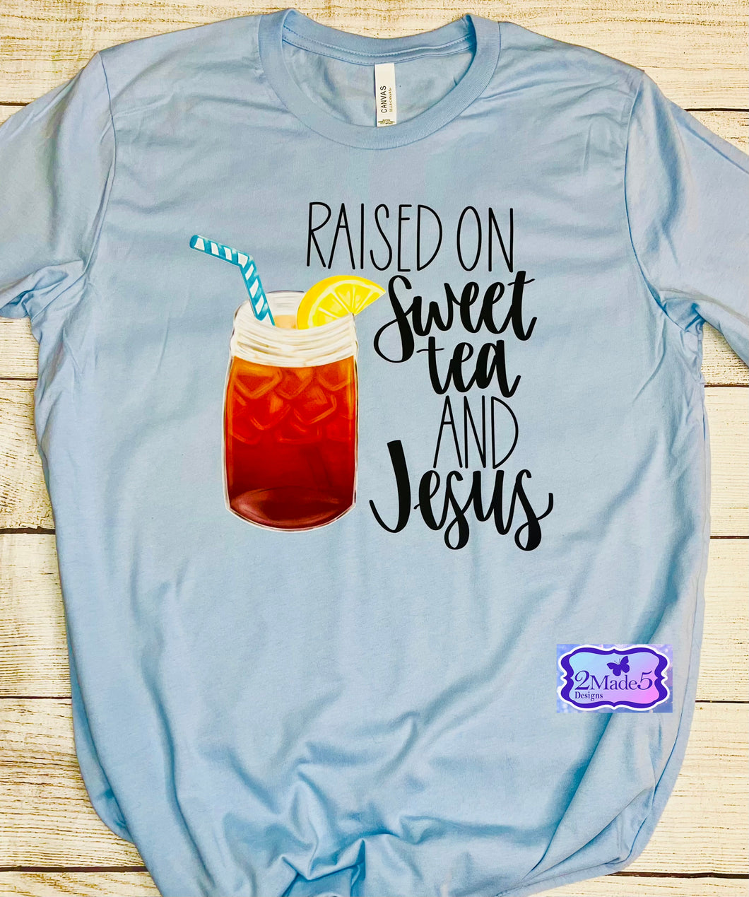 Raised On Sweet Tea And Jesus Shirt