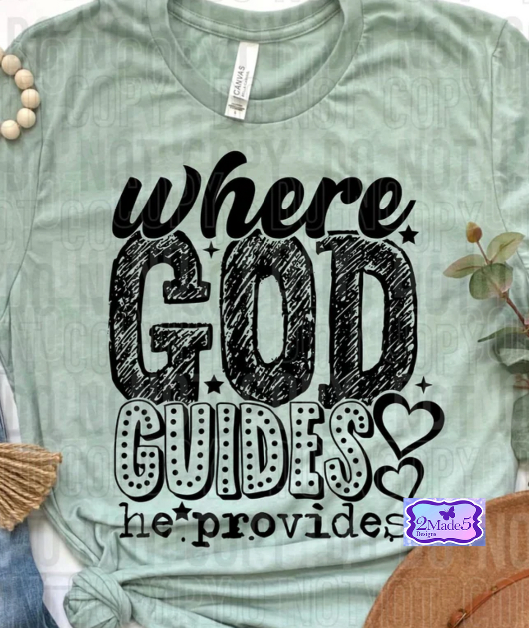 Where God Guides He Provides Shirt