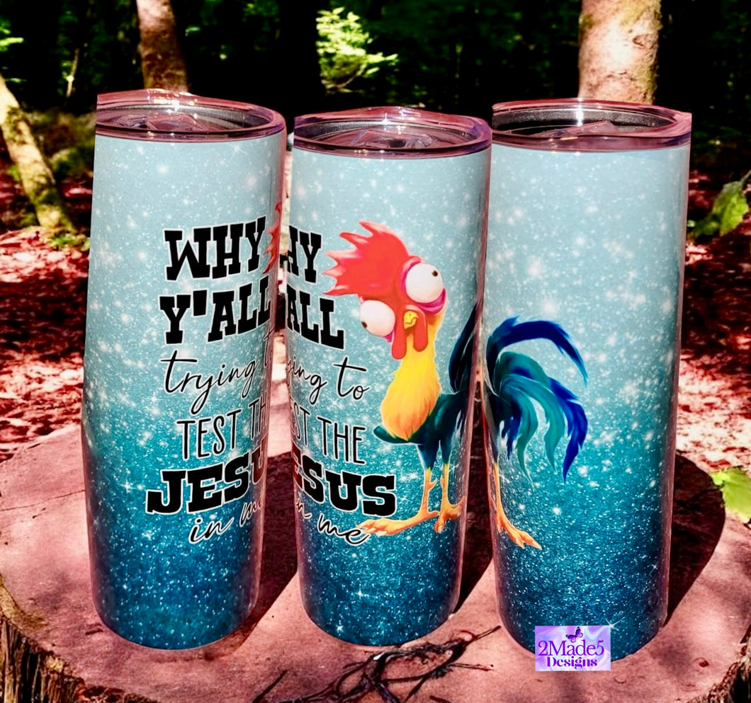 Why Y’all Trying To Test The Jesus In Me 20oz Tumbler