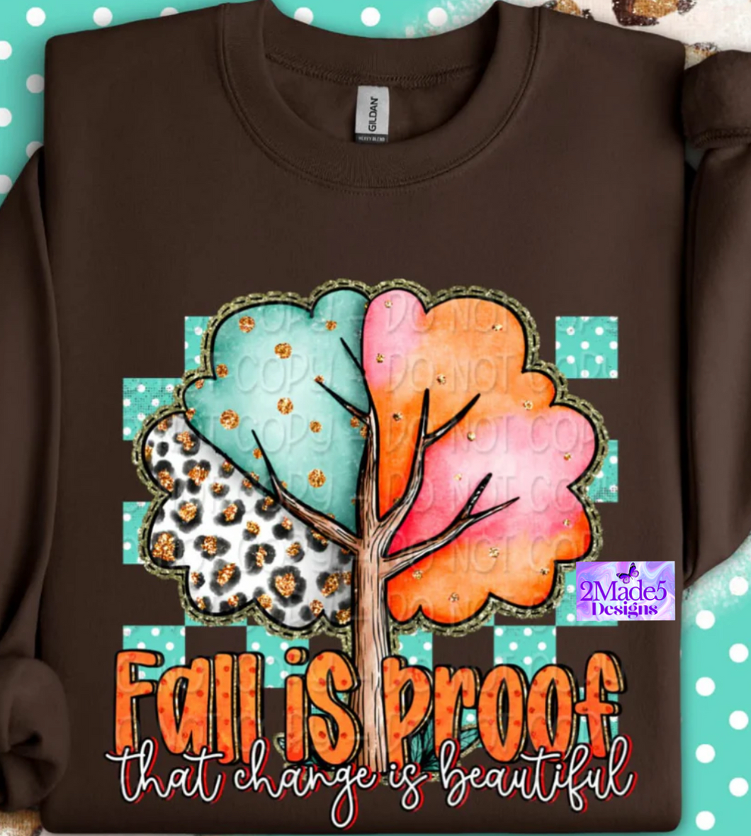 Fall Is Proof That Change Is Beautiful Shirt