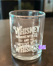 Load image into Gallery viewer, Whiskey Improves With Age And I Improve With Whiskey 11oz Whiskey Glass
