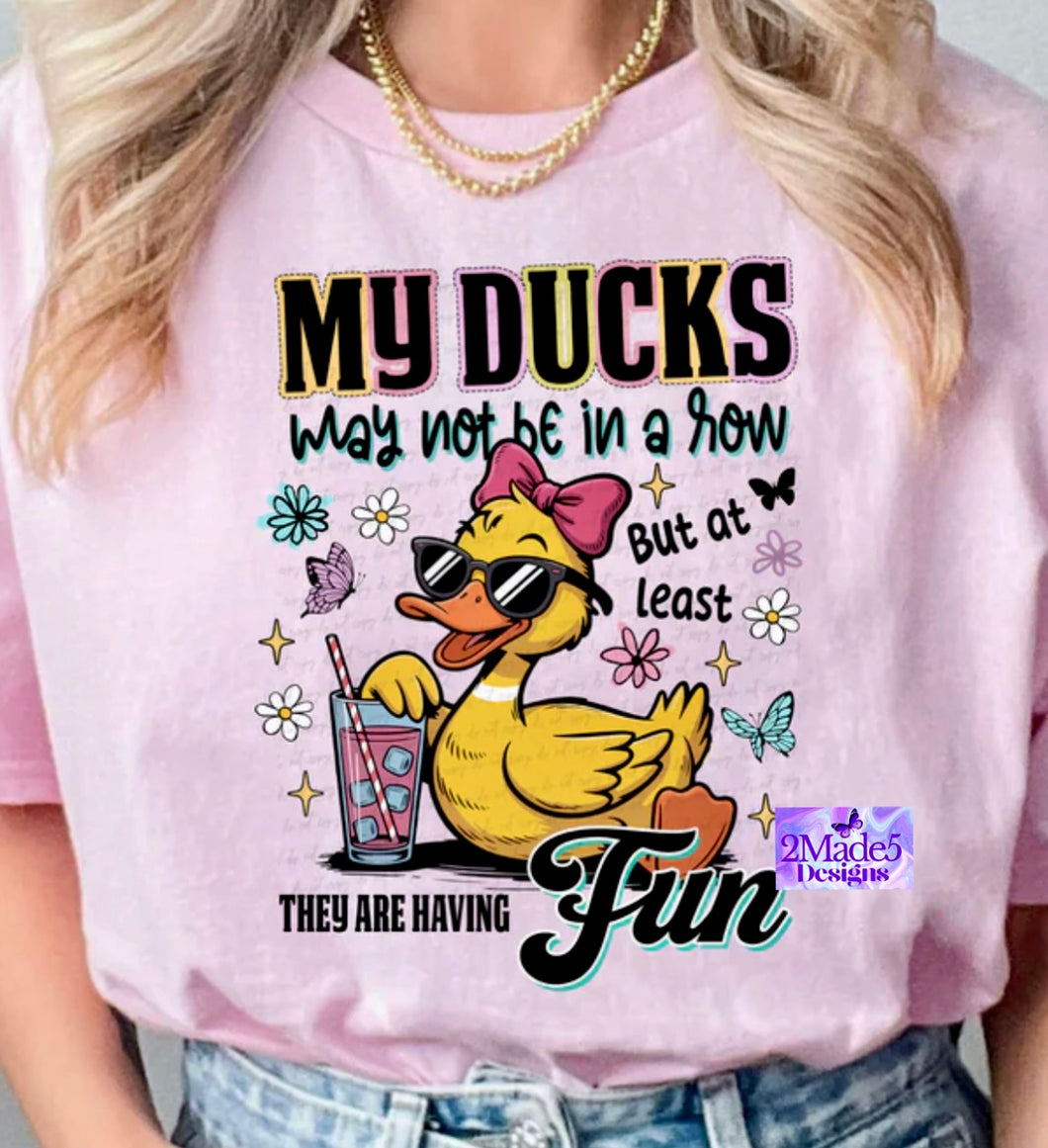 My Ducks May Not Be In A Row But At Least They Are Having Fun Shirt