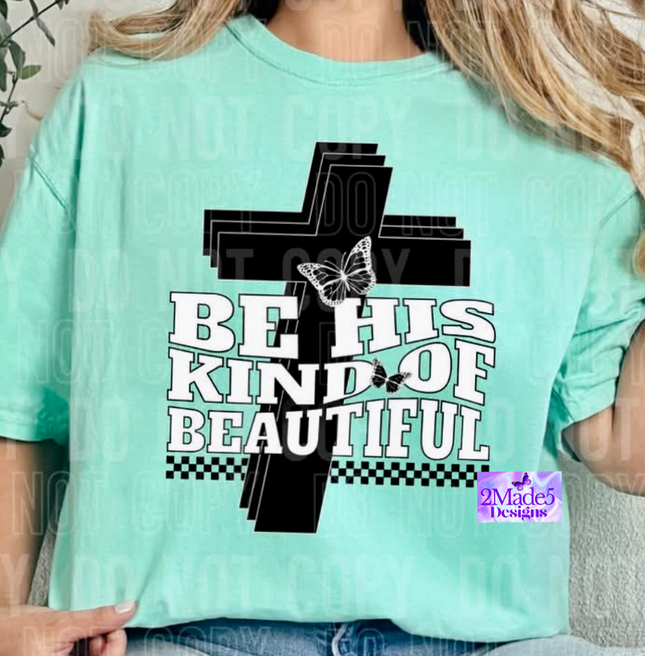 Be His Kind Of Beautiful Shirt