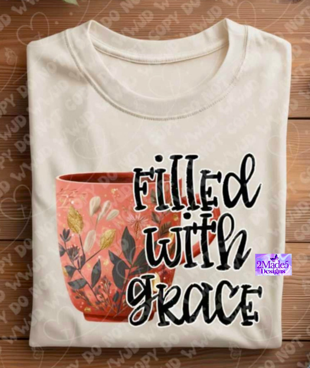 Filled With Grace Shirt
