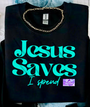 Load image into Gallery viewer, Jesus Saves, I Spend Shirt
