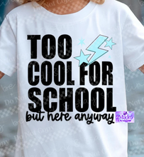 Load image into Gallery viewer, Too Cool For School But Here Anyway Shirt
