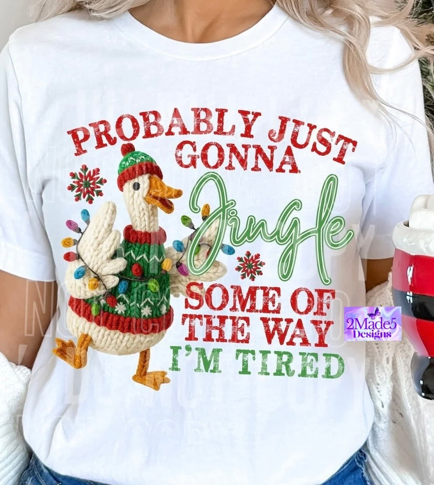 Probably Just Gonna Jingle Some Of The Way I’m Tired Shirt
