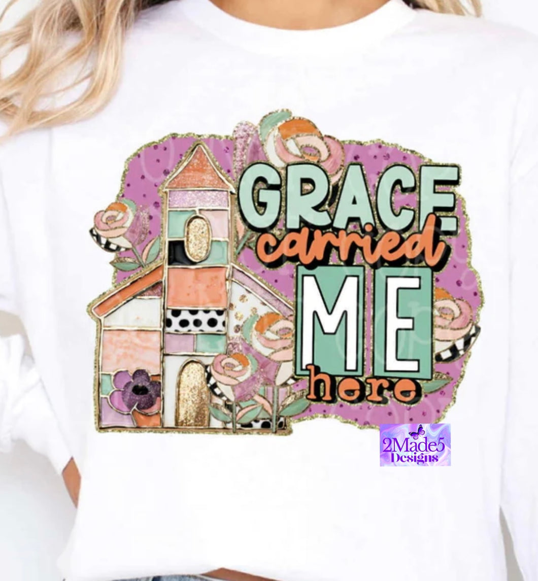Grace Carried Me Here Shirt