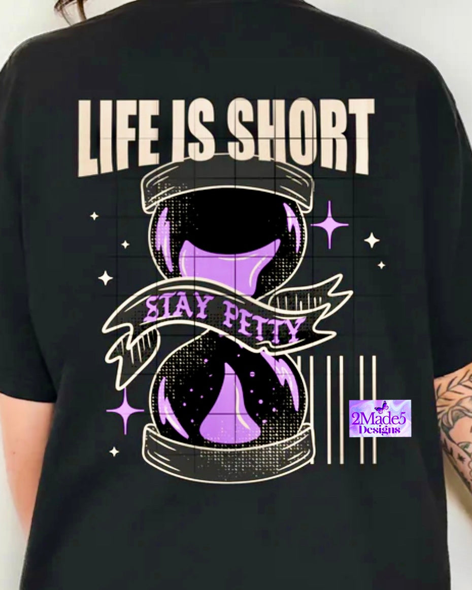 Life Is Short, Stay Petty Shirt