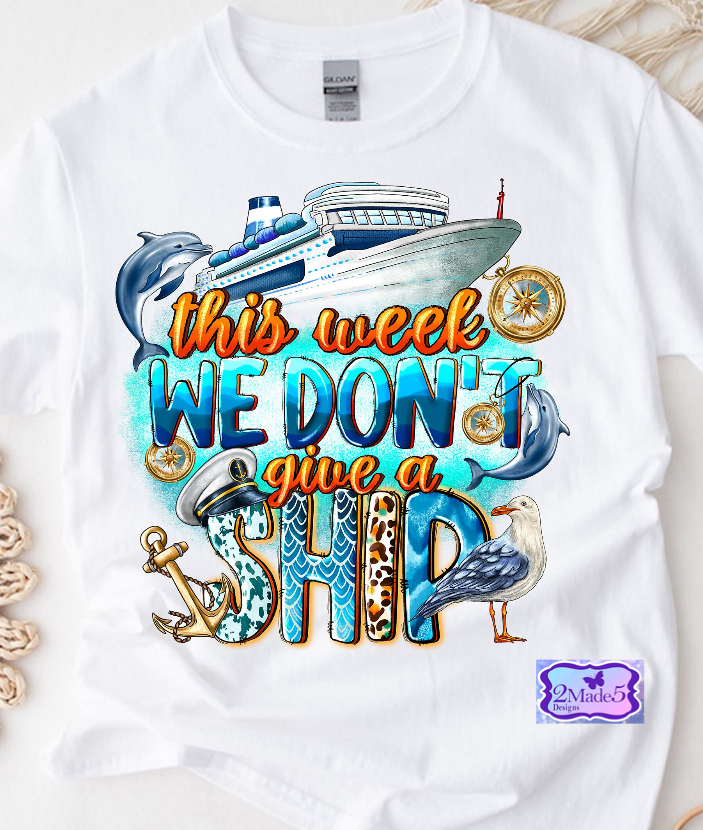 This Week We Don’t Give A Ship Shirt