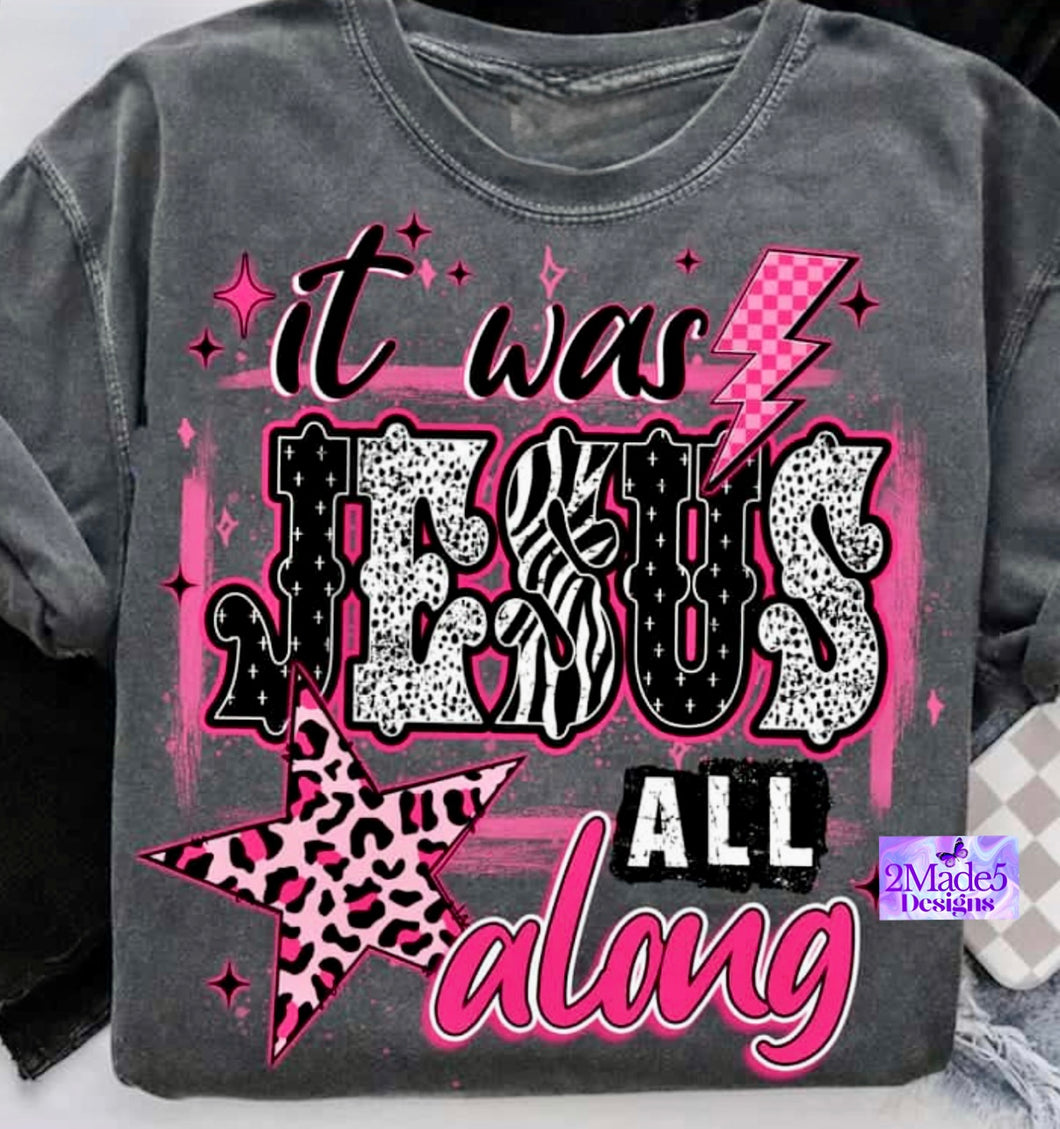 It Was Jesus All Along Shirt