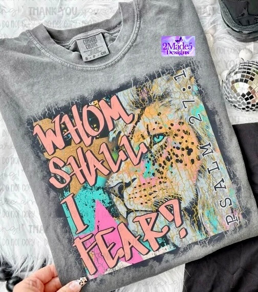 Whom Shall I Fear, Psalm 27:1 Shirt