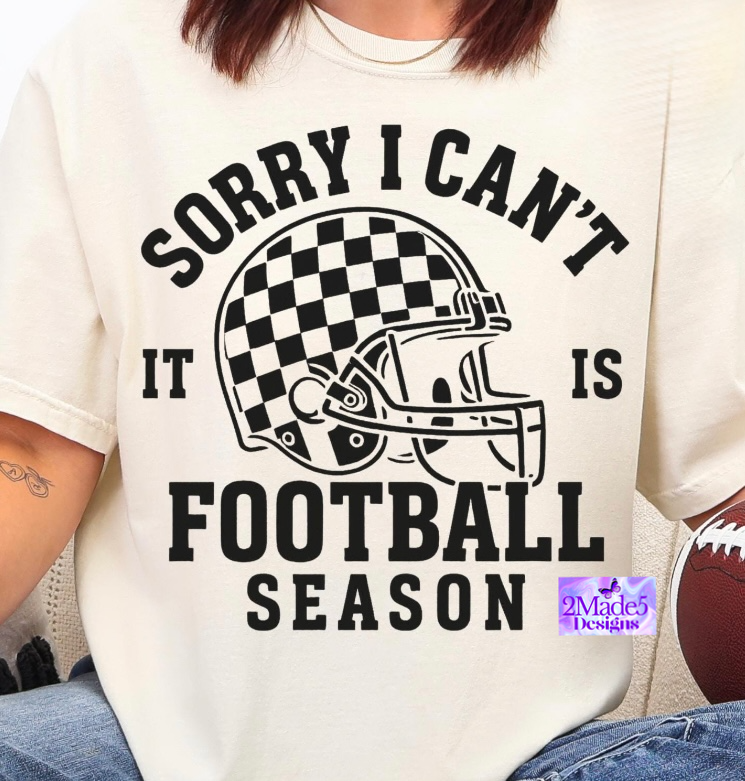 Sorry I Can’t It Is Football Season Shirt
