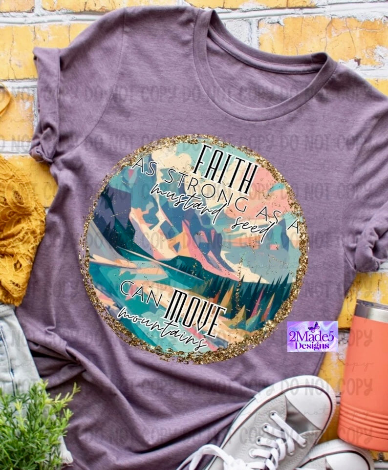Faith As Strong As A Mustard Seed Can Move Mountains Shirt