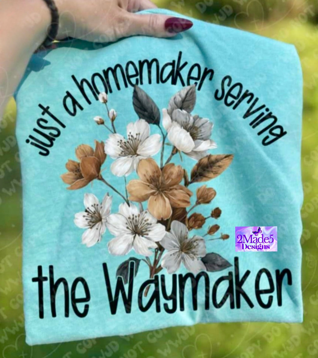 Just A Homemaker Serving The Waymaker Shirt