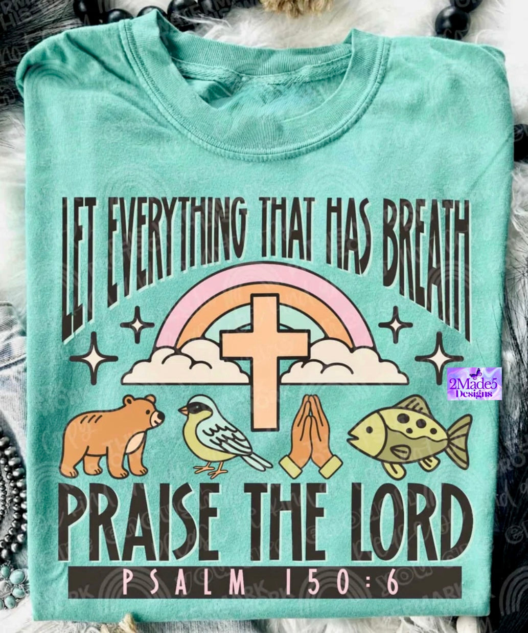 Let Everything That Has Breath Praise The Lord Shirt