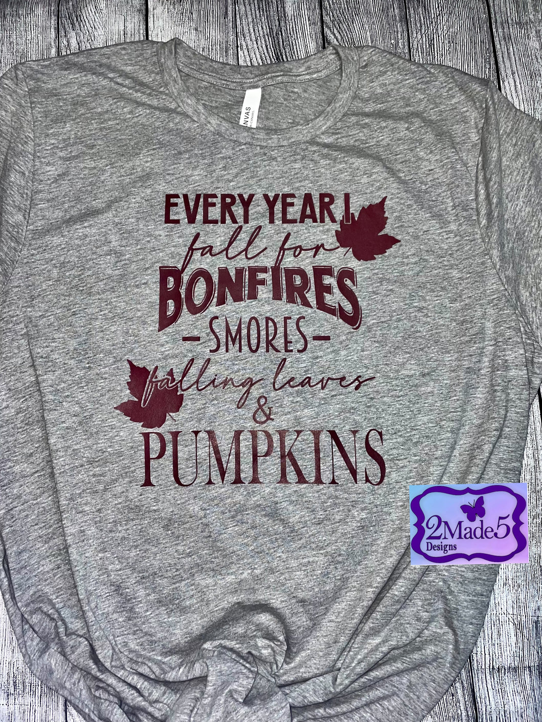 Every Year I Fall For Bonfires, S’mores, Falling Leaves & Pumpkins Shirt